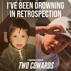 I've Been Drowning in Retrospection - Single by Two cowards. album reviews, ratings, credits
