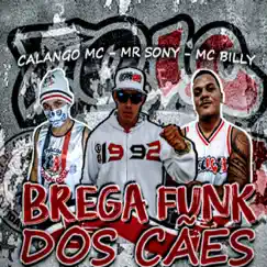 Brega Funk dos Cães - Single by Calango mc, Mr Sony & Mc Billy album reviews, ratings, credits