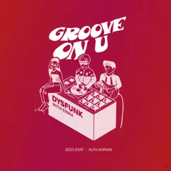 GROOVE ON U (feat. Erika) - Single by Dysfunk, Sizzlesat & Alfa Adrian album reviews, ratings, credits