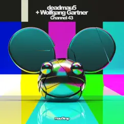 Channel 43 - Single by Deadmau5 & Wolfgang Gartner album reviews, ratings, credits