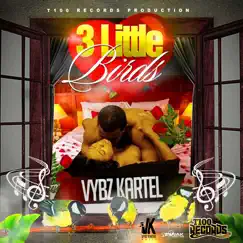 Three Little Birds - Single by Vybz Kartel album reviews, ratings, credits