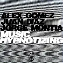 Music Hypnotizing - Single by Alex Gomez, Juan Díaz & Jorge Montia album reviews, ratings, credits