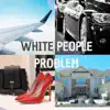 White People Problem - Single album lyrics, reviews, download