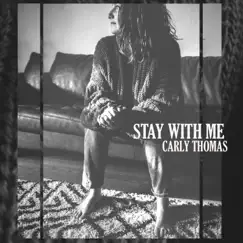 Stay With Me - Single by Carly Thomas album reviews, ratings, credits