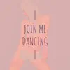 Join Me Dancing (Extended Club Mix) song lyrics