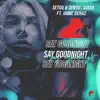 Say Goodnight (feat. Jaime Deraz) - Single album lyrics, reviews, download