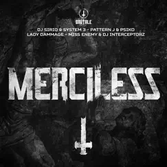Merciless (feat. DJ Interceptorz) by Dj Sirio, System 3, Pattern J, Psiko, Lady Dammage & Miss Enemy album reviews, ratings, credits