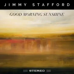 Good Morning Sunshine by Jimmy Stafford album reviews, ratings, credits