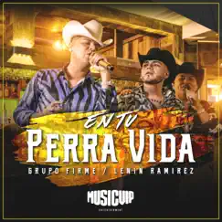 En Tu Perra Vida - Single by Grupo Firme & Lenin Ramírez album reviews, ratings, credits