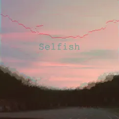 Selfish (feat. Ashaleigh) Song Lyrics
