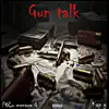GUN TALK (feat. Kap G) - Single album lyrics, reviews, download
