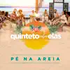 Quinteto Entre Elas: Pé na Areia - Single album lyrics, reviews, download