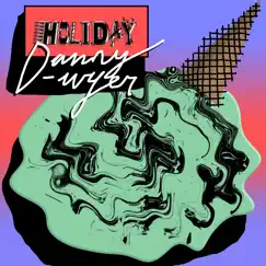 Holiday - Single by Danny Dwyer album reviews, ratings, credits