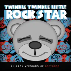 Lullaby Versions of Deftones by Twinkle Twinkle Little Rock Star album reviews, ratings, credits