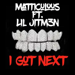 I Got Next - Single by Matticulous & Liljitm3n album reviews, ratings, credits