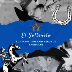 El Solterito - Single by Los Fabulosos Rancheros De Bariloche album reviews, ratings, credits