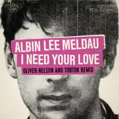 I Need Your Love (Oliver Nelson & Tobtok Remix) Song Lyrics