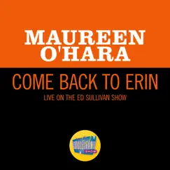 Come Back To Erin (Live On The Ed Sullivan Show, March 11, 1962) - Single by Maureen O'Hara album reviews, ratings, credits