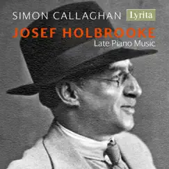 Holbrooke: Late Piano Music by Simon Callaghan album reviews, ratings, credits