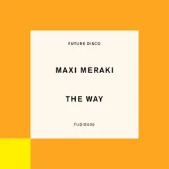 The Way - Single by MAXI MERAKI album reviews, ratings, credits