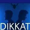 Dikkat (feat. Shivanshu Shukla) - Single album lyrics, reviews, download