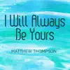 I Will Always Be Yours - Single album lyrics, reviews, download