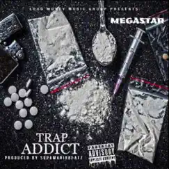 Trap Addict - Single by Megastar album reviews, ratings, credits