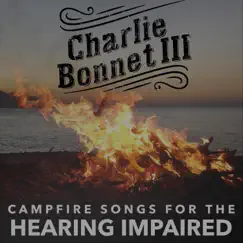 Campfire Songs for the Hearing Impaired by Charlie Bonnet III album reviews, ratings, credits