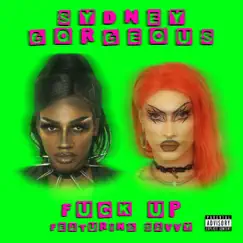 F**k Up (feat. Savvy) - Single by Sydney Gorgeous album reviews, ratings, credits