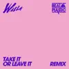 Take It Or Leave It (Beat Plastic Remix) - Single album lyrics, reviews, download