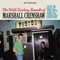 The Wild Exciting Sounds of Marshall Crenshaw: Live in the 20th and 21st Century by Marshall Crenshaw album reviews, ratings, credits