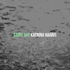 Rainy Day - Single by Katrina Harris album reviews, ratings, credits