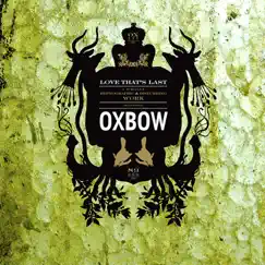Love That's Last: A Wholly Hypnographic and Disturbing Work Regarding Oxbow by Oxbow album reviews, ratings, credits