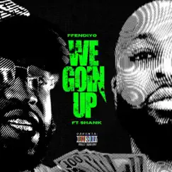 We going up (feat. Rtn shank) - Single by Ffendiyo album reviews, ratings, credits