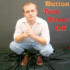 Button Turn Power Off Song Lyrics