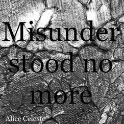 Misunderstood No More - Single by Alice Celeste album reviews, ratings, credits