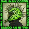 Nail In My Coffin - Single album lyrics, reviews, download