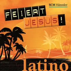 Feiert Jesus! Latino by Bianca Villamayor, Juan Carlos Arce, Karin Thielmann & Dennis Thielmann album reviews, ratings, credits