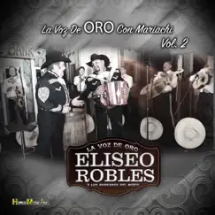 La Voz de Oro Con Mariachi, Vol. 2 by Eliseo Robles album reviews, ratings, credits