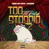 Too Stoopid: The Prelude (feat. Vintage Rippah) - EP album lyrics, reviews, download