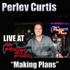 Live at Perley's Place, Vol. 2 - Making Plans by Perley Curtis album reviews, ratings, credits