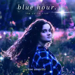 Blue Hour. - Single by Zoe Annette album reviews, ratings, credits