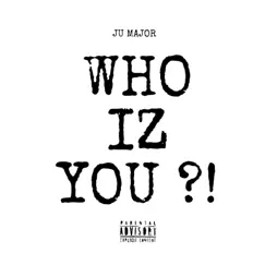 Who Iz You ?! Song Lyrics