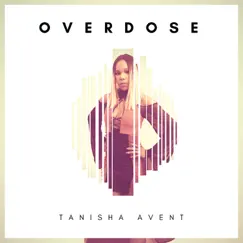 Overdose - Single by Tanisha Avent album reviews, ratings, credits