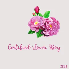Certified Lover Boy by Zeuz album reviews, ratings, credits