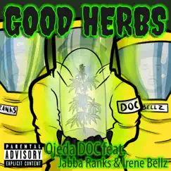 Good Herbs - Single by Ojeda DOC, Jabba Ranks & Irene Bellz album reviews, ratings, credits