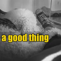 A Good Thing - Single by Jeff Manseau album reviews, ratings, credits