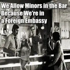 We Allow Minors in the Bar Because We're in a Foreign Embassy by De köchunterzZ album reviews, ratings, credits