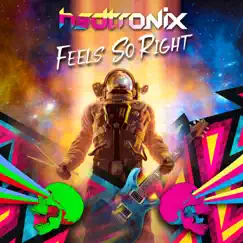 Feels So Right - Single by Hedtronix album reviews, ratings, credits