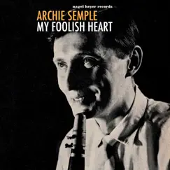 My Foolish Heart by Archie Semple album reviews, ratings, credits